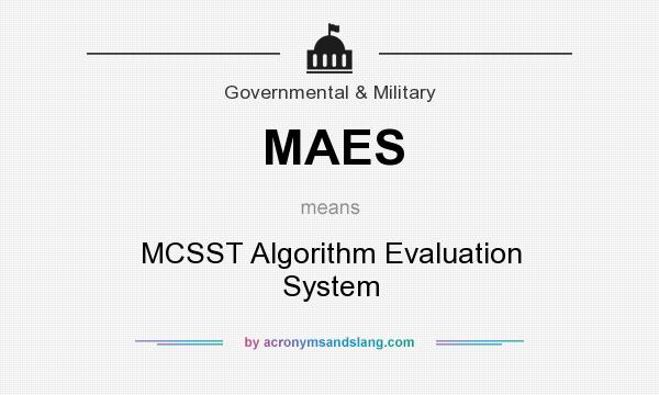 What does MAES mean? It stands for MCSST Algorithm Evaluation System