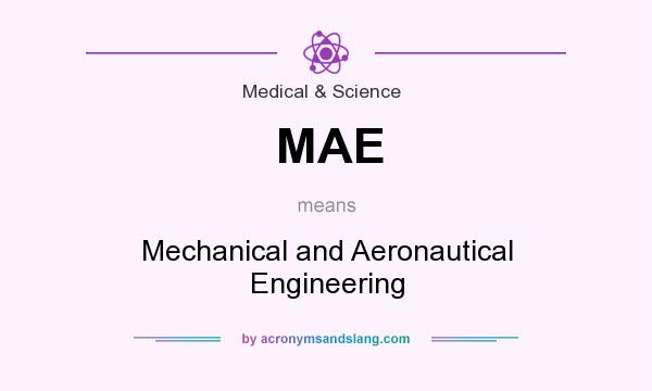 What does MAE mean? It stands for Mechanical and Aeronautical Engineering