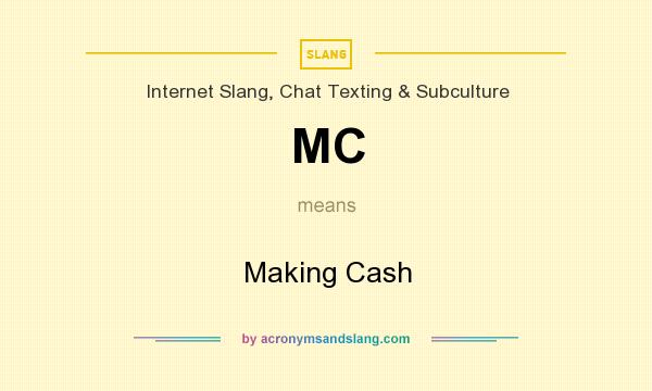 What does MC mean? It stands for Making Cash