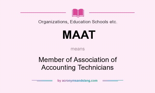What does MAAT mean? It stands for Member of Association of Accounting Technicians