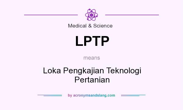 What does LPTP mean? It stands for Loka Pengkajian Teknologi Pertanian