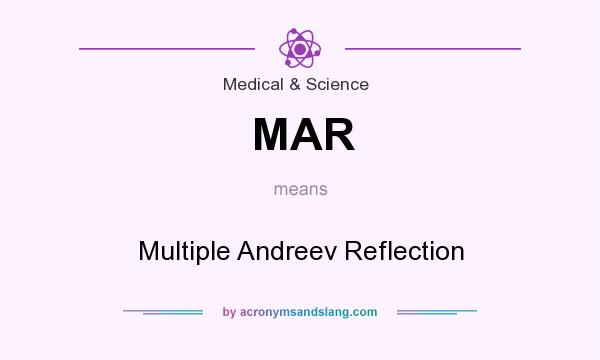 What does MAR mean? It stands for Multiple Andreev Reflection