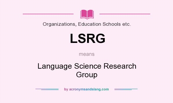 What does LSRG mean? It stands for Language Science Research Group