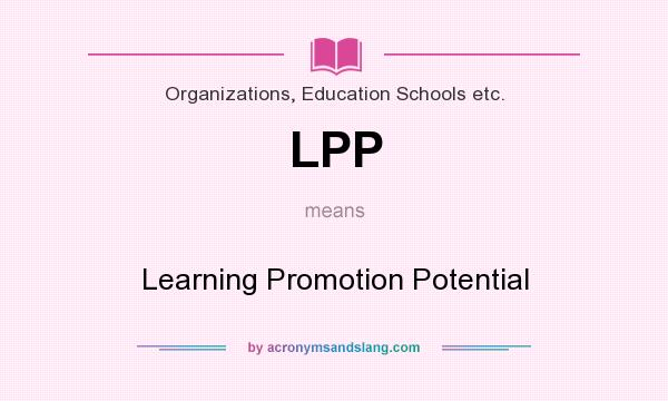 What does LPP mean? It stands for Learning Promotion Potential