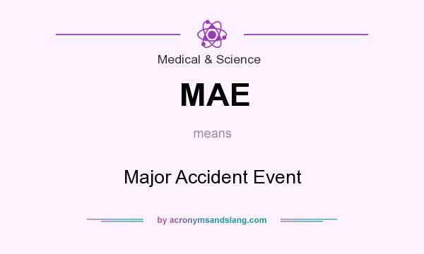 What does MAE mean? It stands for Major Accident Event