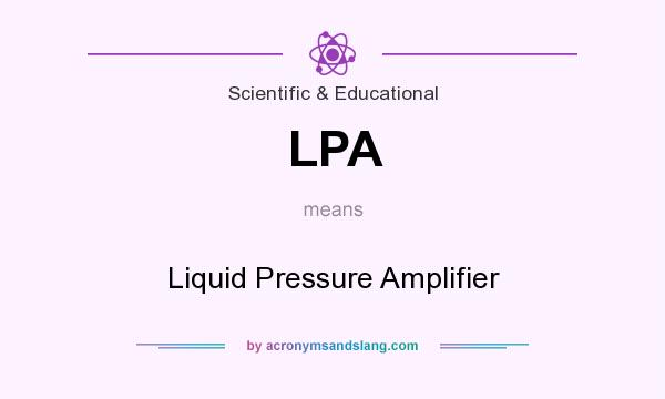 What does LPA mean? It stands for Liquid Pressure Amplifier