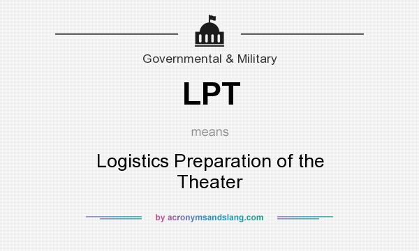 What does LPT mean? It stands for Logistics Preparation of the Theater