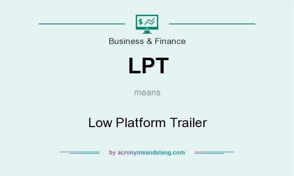 What does LPT mean? It stands for Low Platform Trailer