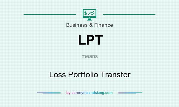 What does LPT mean? It stands for Loss Portfolio Transfer