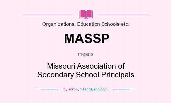 What does MASSP mean? It stands for Missouri Association of Secondary School Principals