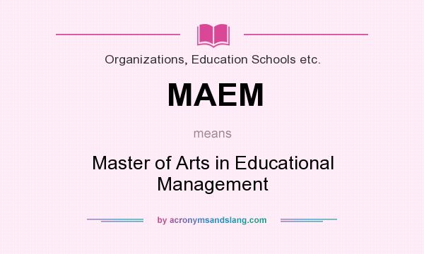 What does MAEM mean? It stands for Master of Arts in Educational Management