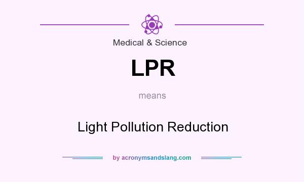 What does LPR mean? It stands for Light Pollution Reduction