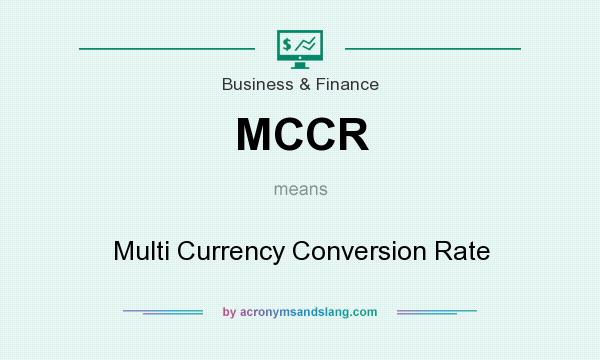 What does MCCR mean? It stands for Multi Currency Conversion Rate