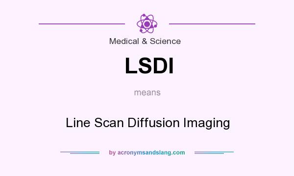 What does LSDI mean? It stands for Line Scan Diffusion Imaging
