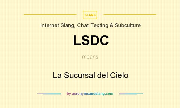 What does LSDC mean? It stands for La Sucursal del Cielo
