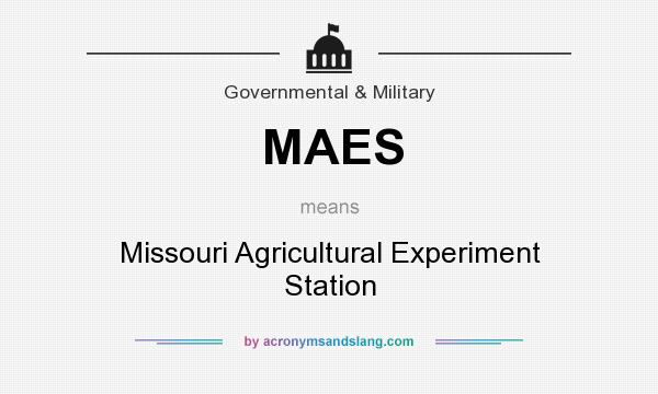 What does MAES mean? It stands for Missouri Agricultural Experiment Station