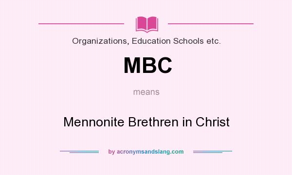 What does MBC mean? It stands for Mennonite Brethren in Christ