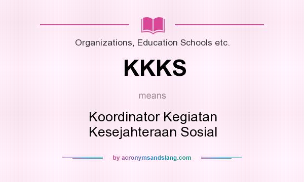 What does KKKS mean? It stands for Koordinator Kegiatan Kesejahteraan Sosial