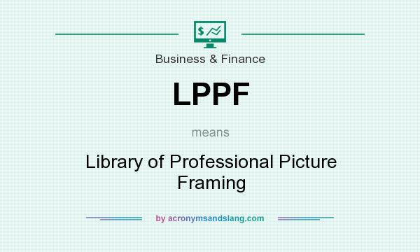 What does LPPF mean? It stands for Library of Professional Picture Framing