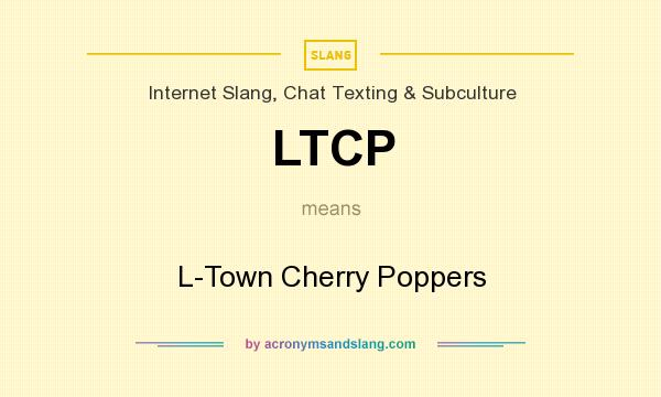 What does LTCP mean? It stands for L-Town Cherry Poppers