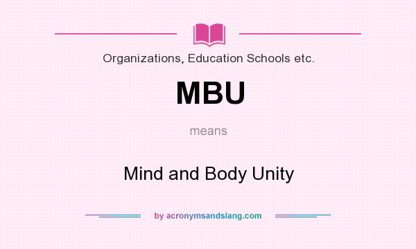 What does MBU mean? It stands for Mind and Body Unity