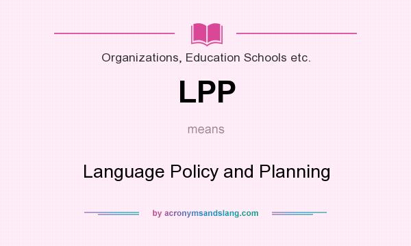 What does LPP mean? It stands for Language Policy and Planning
