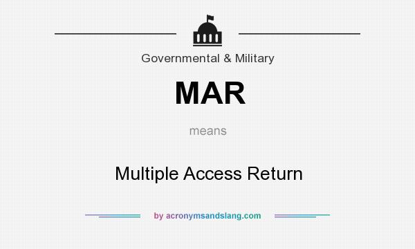 What does MAR mean? It stands for Multiple Access Return