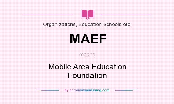 What does MAEF mean? It stands for Mobile Area Education Foundation