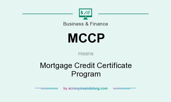 What does MCCP mean? It stands for Mortgage Credit Certificate Program