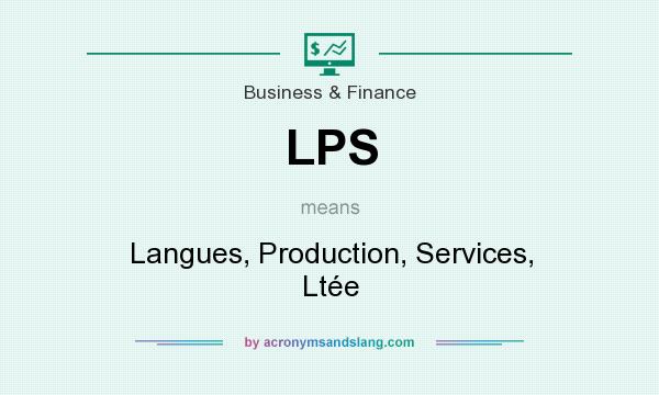 What does LPS mean? It stands for Langues, Production, Services, Ltée