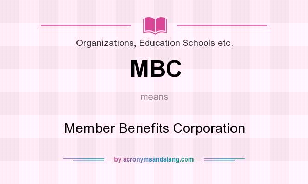 What does MBC mean? It stands for Member Benefits Corporation
