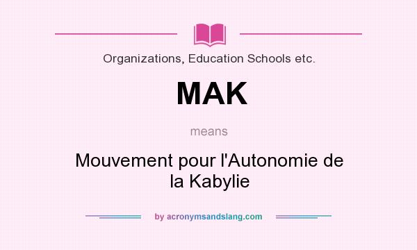 What does MAK mean? It stands for Mouvement pour l`Autonomie de la Kabylie