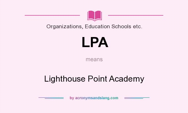 What does LPA mean? It stands for Lighthouse Point Academy