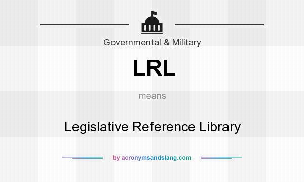 What does LRL mean? It stands for Legislative Reference Library