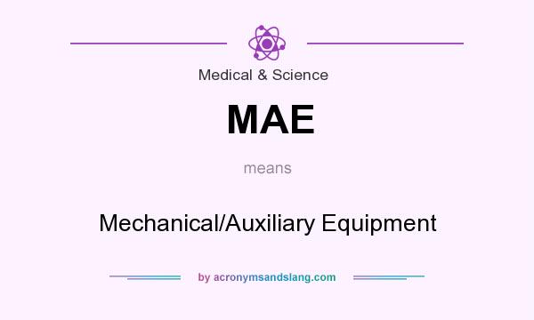 What does MAE mean? It stands for Mechanical/Auxiliary Equipment