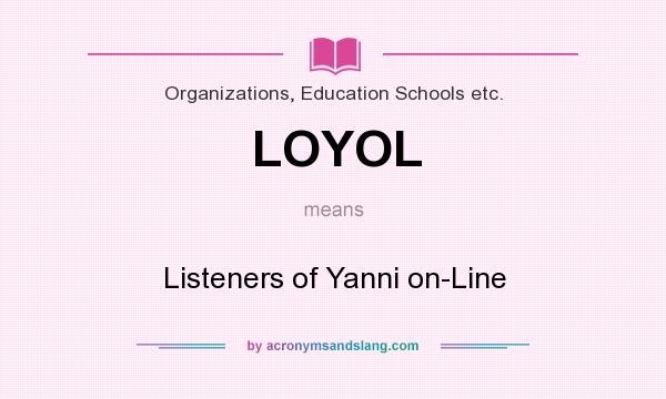 What does LOYOL mean? It stands for Listeners of Yanni on-Line