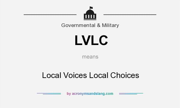 What does LVLC mean? It stands for Local Voices Local Choices
