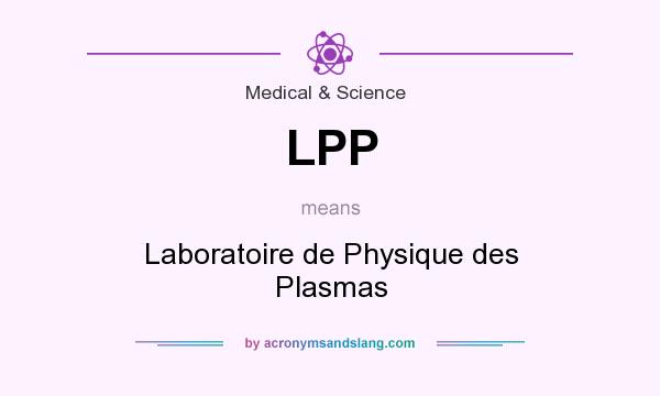 What does LPP mean? It stands for Laboratoire de Physique des Plasmas