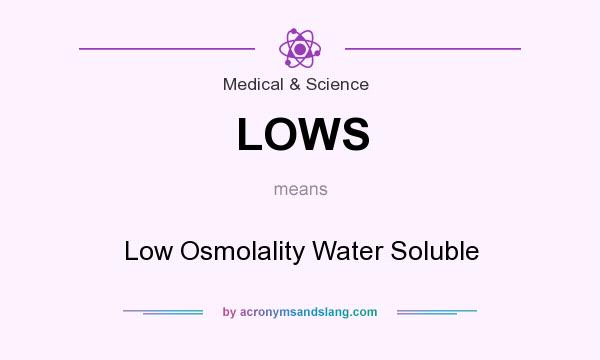 What does LOWS mean? It stands for Low Osmolality Water Soluble