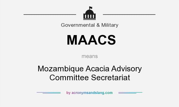 What does MAACS mean? It stands for Mozambique Acacia Advisory Committee Secretariat