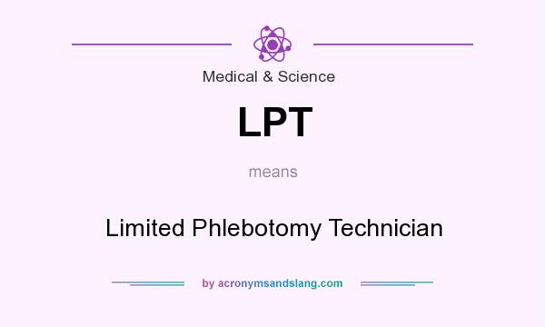What does LPT mean? It stands for Limited Phlebotomy Technician