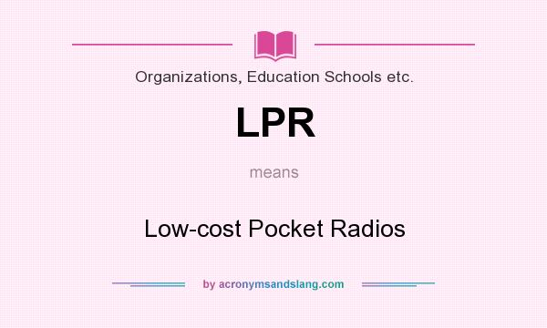 What does LPR mean? It stands for Low-cost Pocket Radios