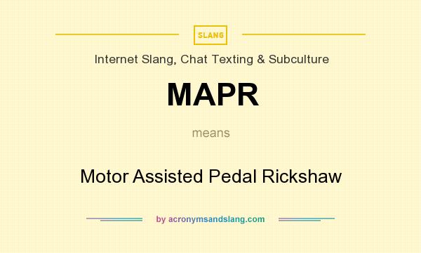 What does MAPR mean? It stands for Motor Assisted Pedal Rickshaw