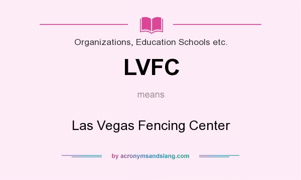 What does LVFC mean? It stands for Las Vegas Fencing Center