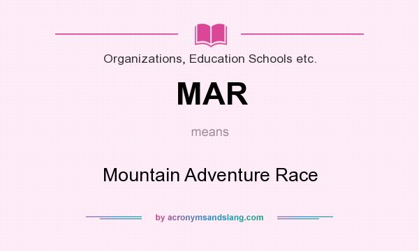 What does MAR mean? It stands for Mountain Adventure Race