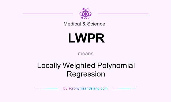 What does LWPR mean? It stands for Locally Weighted Polynomial Regression