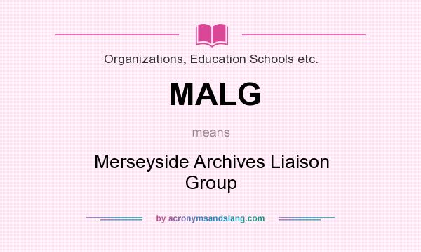 What does MALG mean? It stands for Merseyside Archives Liaison Group