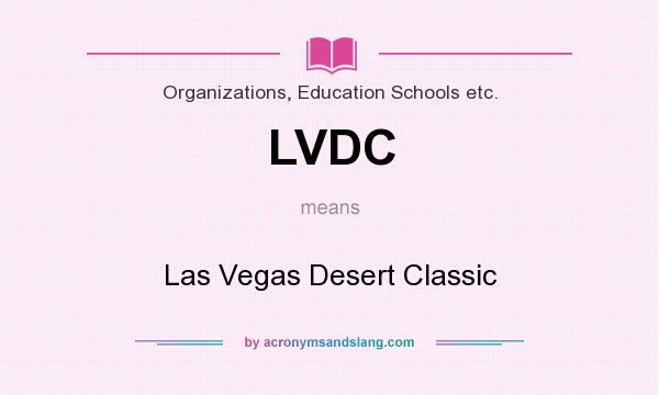 What does LVDC mean? It stands for Las Vegas Desert Classic