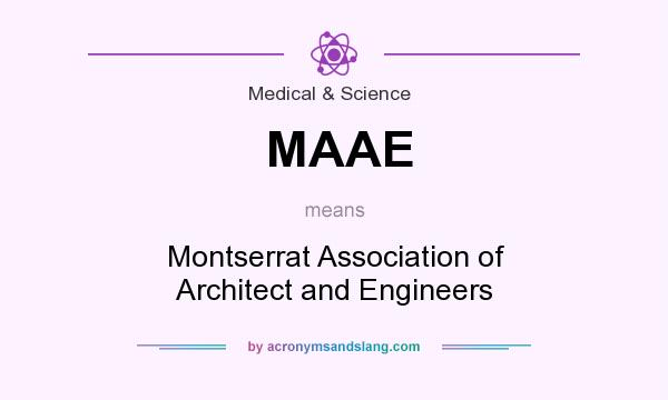 What does MAAE mean? It stands for Montserrat Association of Architect and Engineers