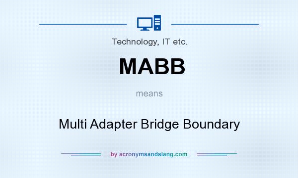 What does MABB mean? It stands for Multi Adapter Bridge Boundary